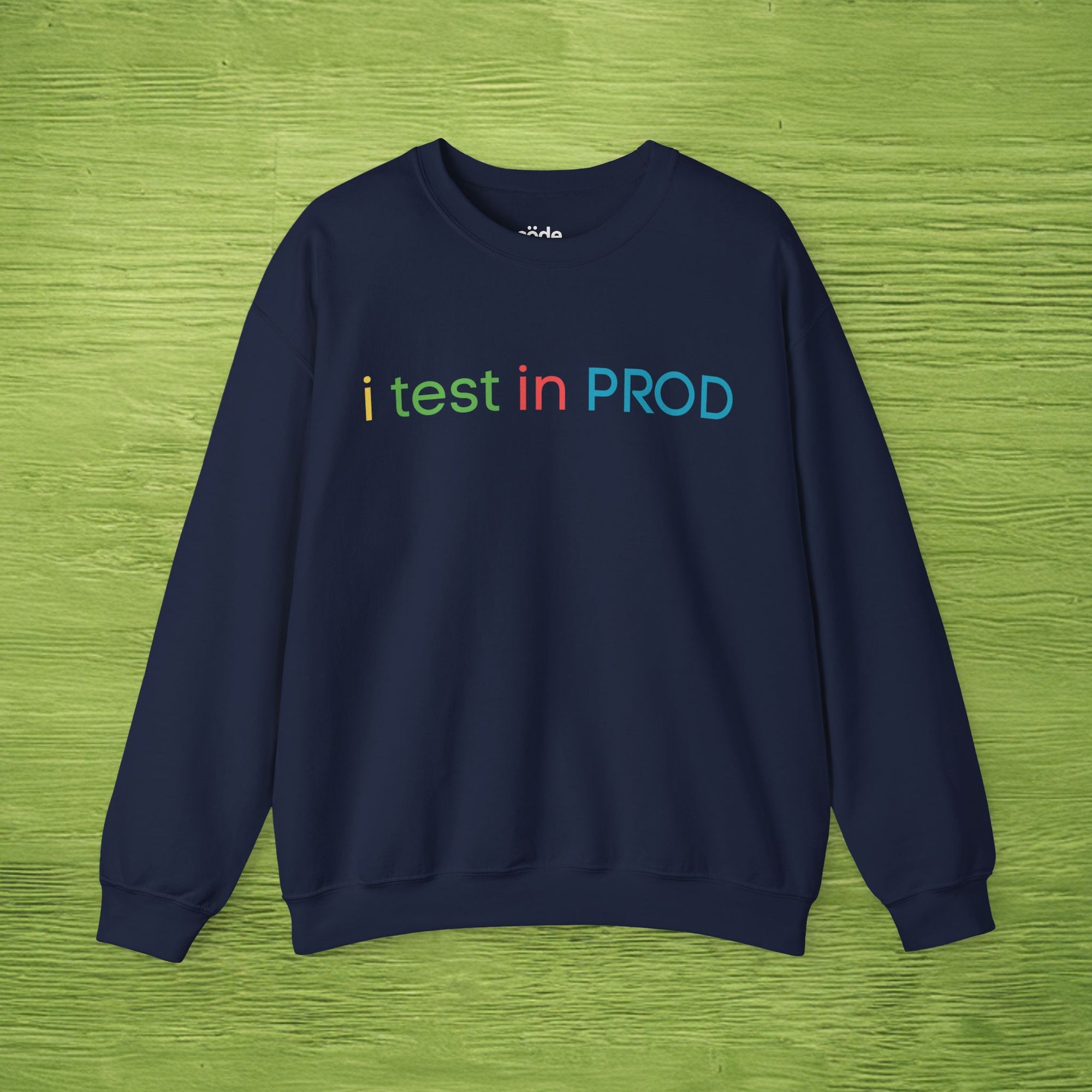i test in PROD sweatshirt