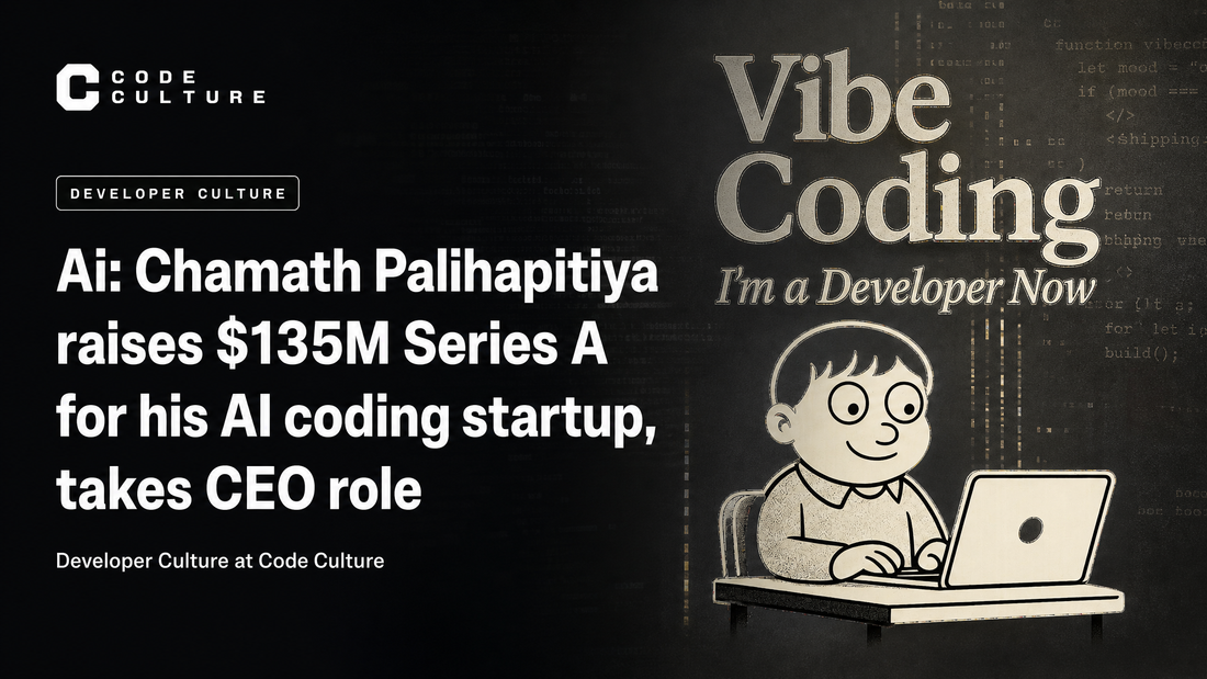 AI: Chamath Palihapitiya raises $135M Series A for his AI coding startup, takes CEO role