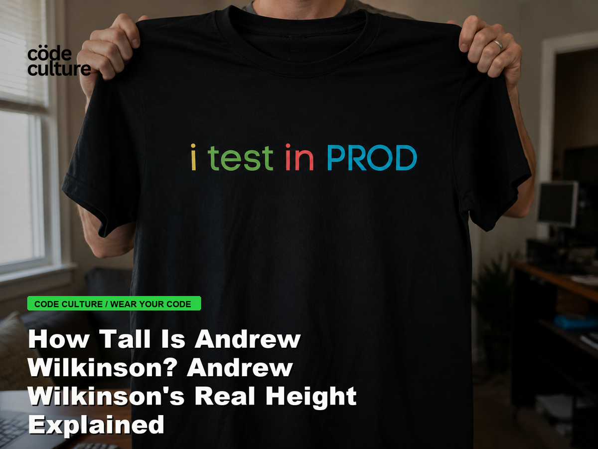 Code Culture blog banner for How Tall Is Andrew Wilkinson? Andrew Wilkinson's Real Height Explained, featuring a i test in prod developer t-shirt.
