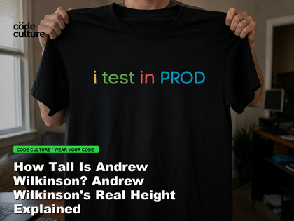 Code Culture blog banner for How Tall Is Andrew Wilkinson? Andrew Wilkinson's Real Height Explained, featuring a i test in prod developer t-shirt.
