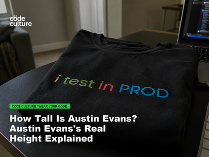 Code Culture blog banner for How Tall Is Austin Evans? Austin Evans's Real Height Explained, featuring a i test in prod developer t-shirt.