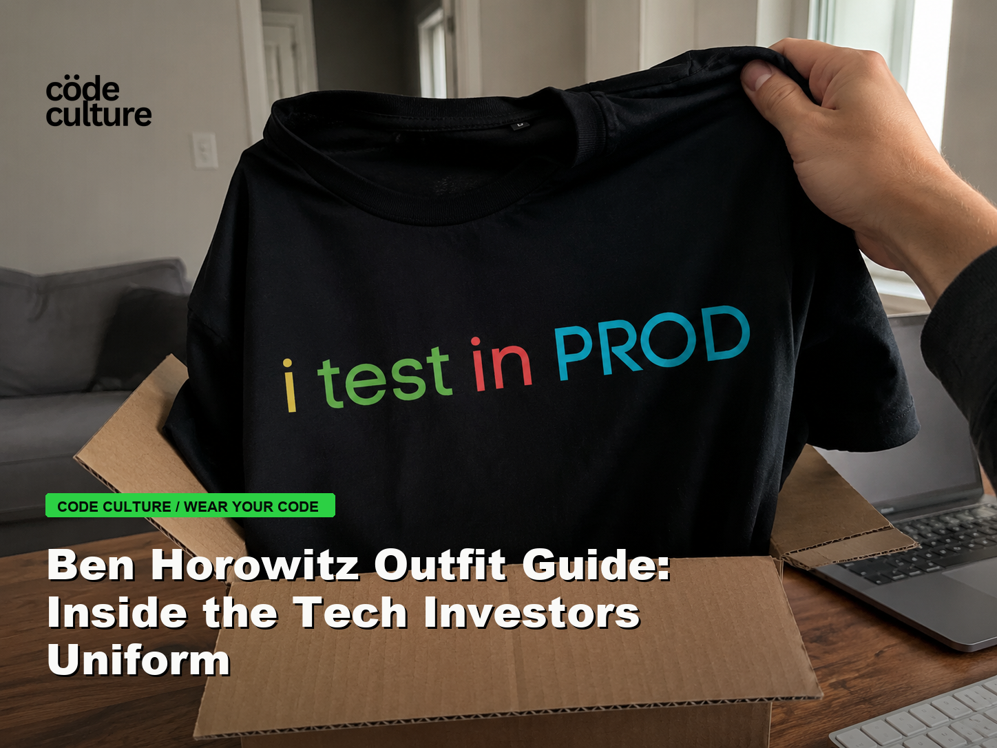 Code Culture blog banner for Ben Horowitz Outfit Guide: Inside the Tech Investors Uniform, featuring a i test in prod developer t-shirt.