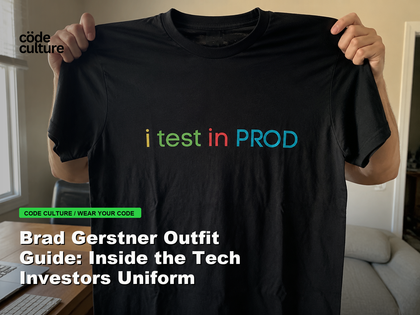 Code Culture blog banner for Brad Gerstner Outfit Guide: Inside the Tech Investors Uniform, featuring a i test in prod developer t-shirt.