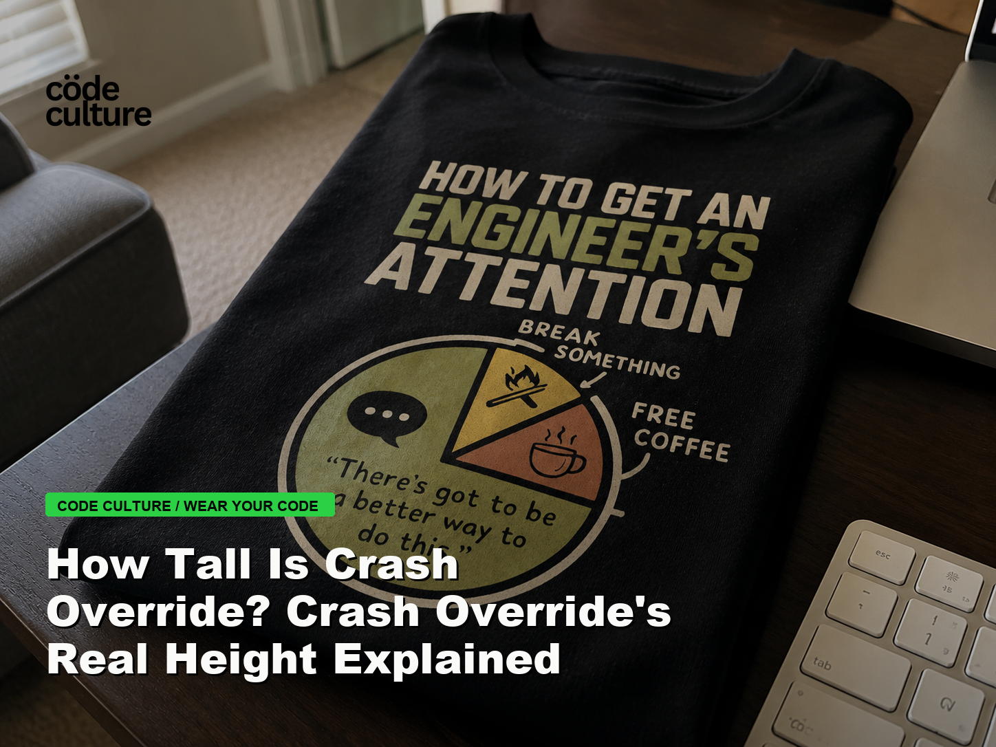 Code Culture blog banner for How Tall Is Crash Override? Crash Override's Real Height Explained, featuring a how to get an engineer attention developer t-shirt.