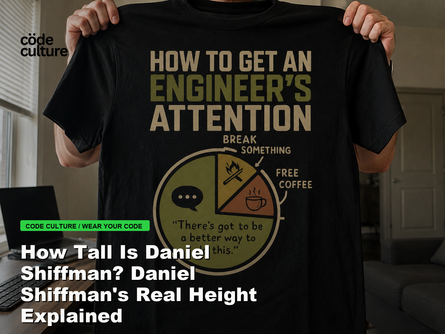 Code Culture blog banner for How Tall Is Daniel Shiffman? Daniel Shiffman's Real Height Explained, featuring a how to get an engineer attention developer t-shirt.