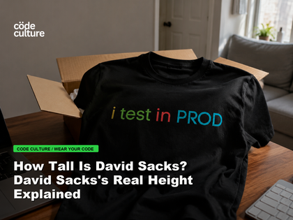 Code Culture blog banner for How Tall Is David Sacks? David Sacks's Real Height Explained, featuring a i test in prod developer t-shirt.