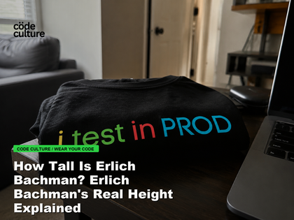 Code Culture blog banner for How Tall Is Erlich Bachman? Erlich Bachman's Real Height Explained, featuring a i test in prod developer t-shirt.