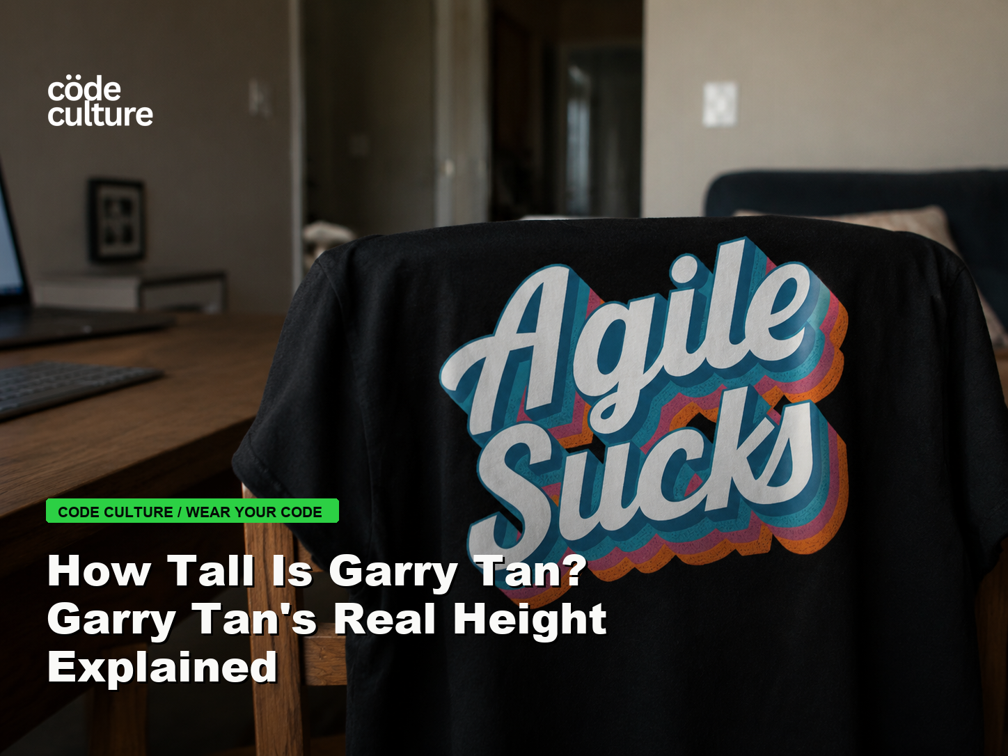 Code Culture blog banner for How Tall Is Garry Tan? Garry Tan's Real Height Explained, featuring a agile suck developer t-shirt.