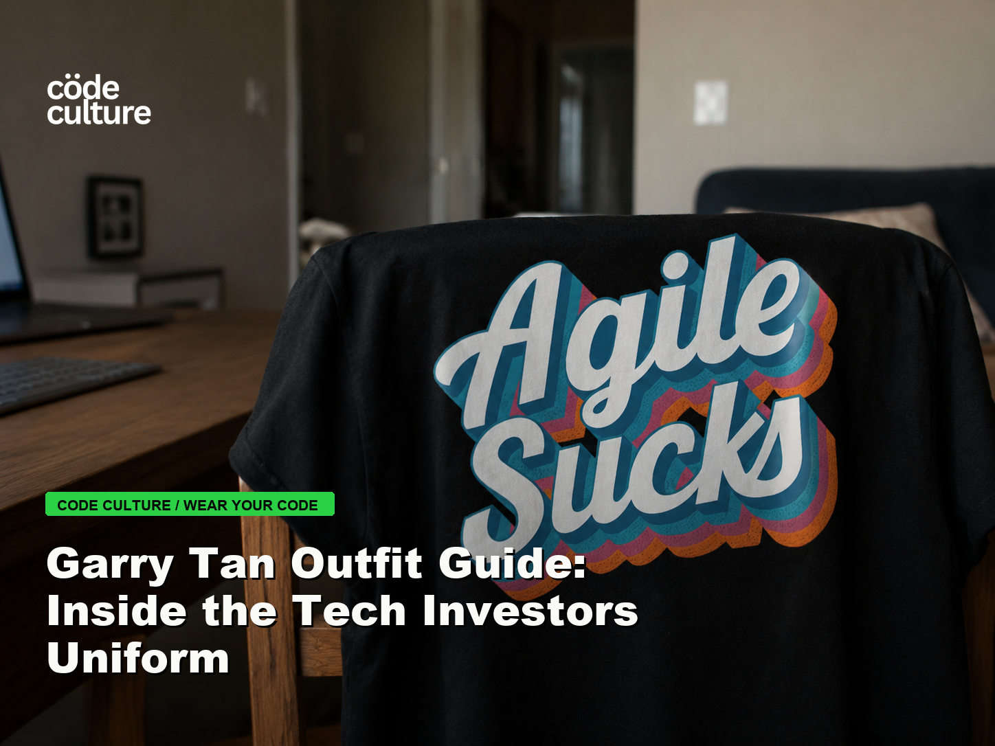 Code Culture blog banner for Garry Tan Outfit Guide: Inside the Tech Investors Uniform, featuring a agile suck developer t-shirt.