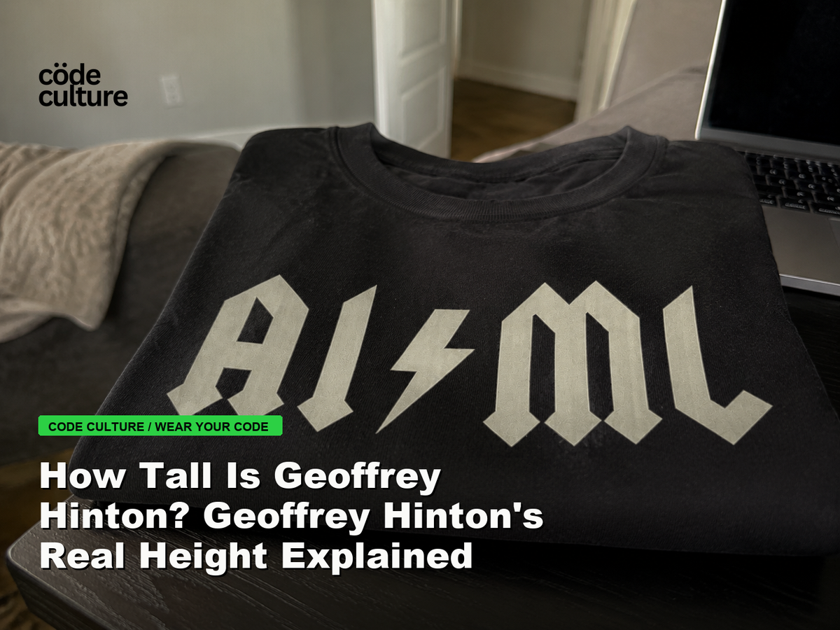 Code Culture blog banner for How Tall Is Geoffrey Hinton? Geoffrey Hinton's Real Height Explained, featuring a aiml 100416 developer t-shirt.