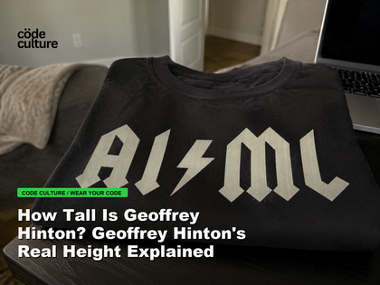 Code Culture blog banner for How Tall Is Geoffrey Hinton? Geoffrey Hinton's Real Height Explained, featuring a aiml 100416 developer t-shirt.