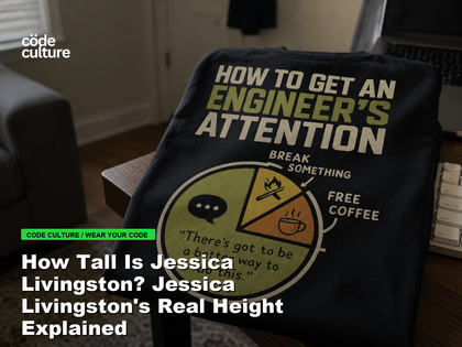 Code Culture blog banner for How Tall Is Jessica Livingston? Jessica Livingston's Real Height Explained, featuring a how to get an engineer attention developer t-shirt.
