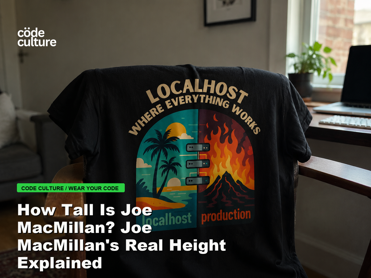 Code Culture blog banner for How Tall Is Joe MacMillan? Joe MacMillan's Real Height Explained, featuring a localhost production developer t-shirt.