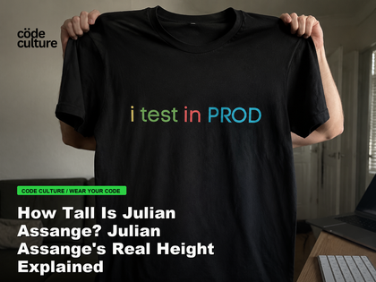 Code Culture blog banner for How Tall Is Julian Assange? Julian Assange's Real Height Explained, featuring a i test in prod developer t-shirt.