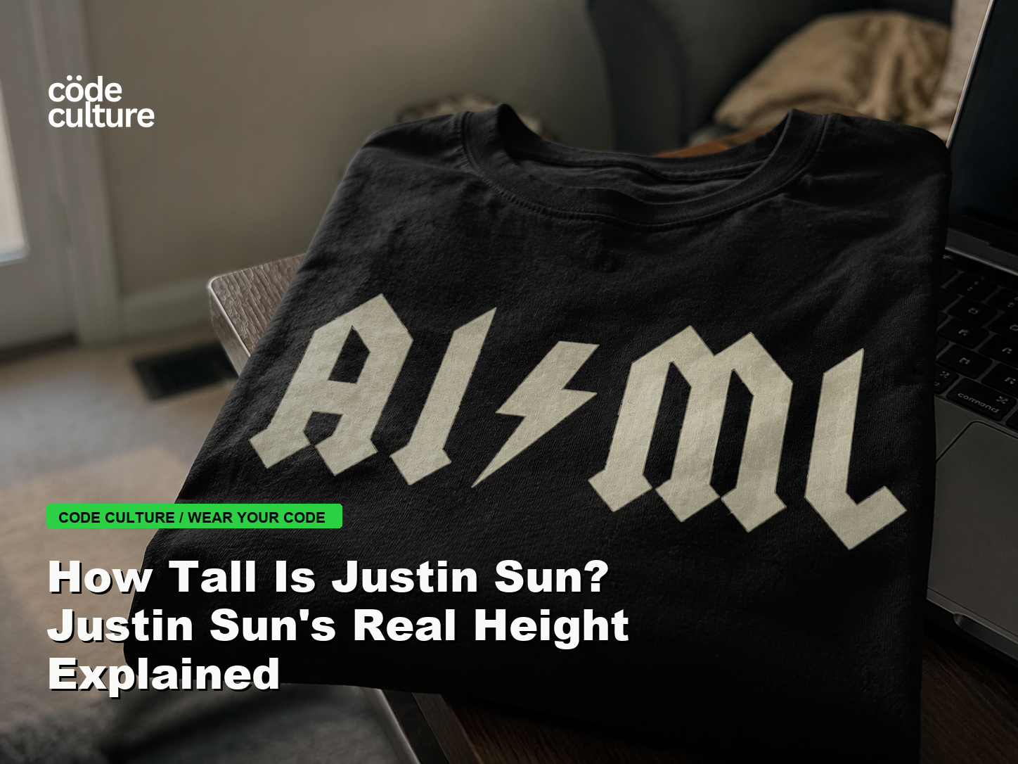 Code Culture blog banner for How Tall Is Justin Sun? Justin Sun's Real Height Explained, featuring a aiml 100416 developer t-shirt.