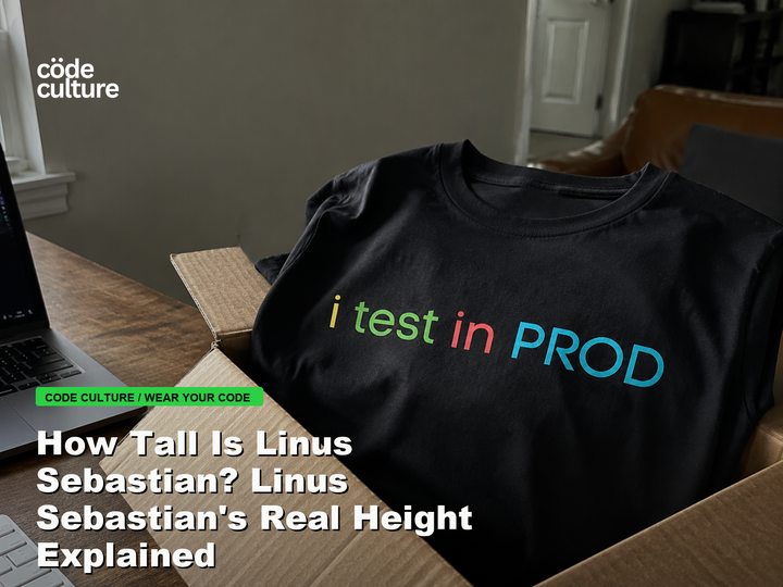 Code Culture blog banner for How Tall Is Linus Sebastian? Linus Sebastian's Real Height Explained, featuring a i test in prod developer t-shirt.