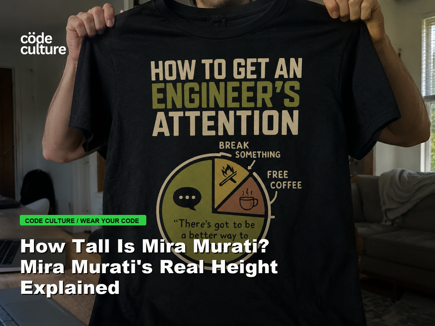 Code Culture blog banner for How Tall Is Mira Murati? Mira Murati's Real Height Explained, featuring a how to get an engineer attention developer t-shirt.