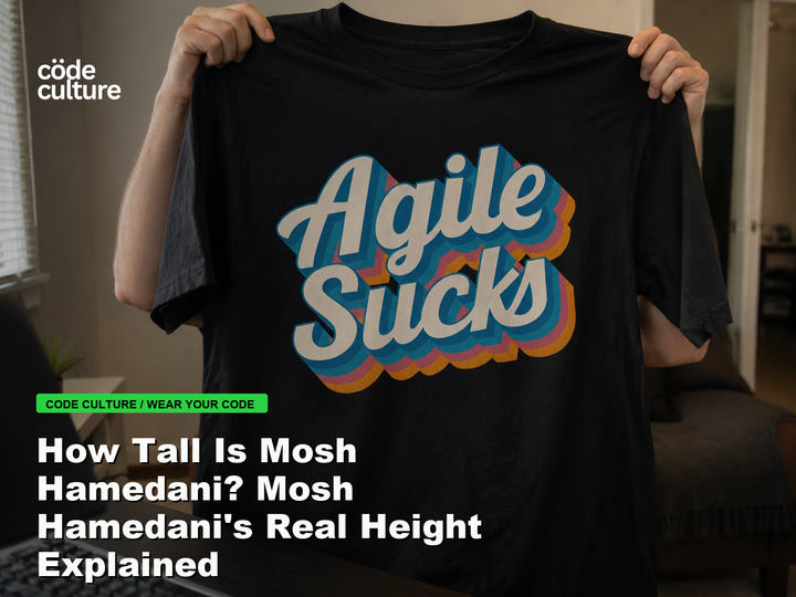 Code Culture blog banner for How Tall Is Mosh Hamedani? Mosh Hamedani's Real Height Explained, featuring a agile suck developer t-shirt.