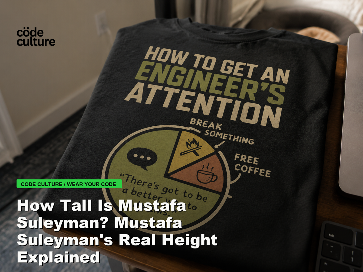 Code Culture blog banner for How Tall Is Mustafa Suleyman? Mustafa Suleyman's Real Height Explained, featuring a how to get an engineer attention developer t-shirt.