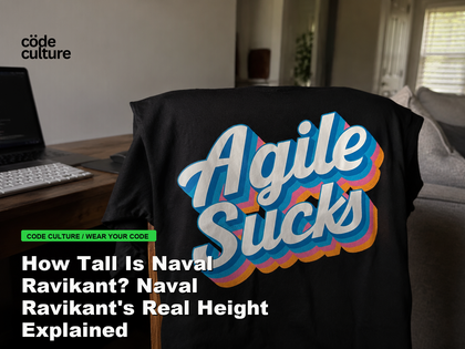 Code Culture blog banner for How Tall Is Naval Ravikant? Naval Ravikant's Real Height Explained, featuring a agile suck developer t-shirt.