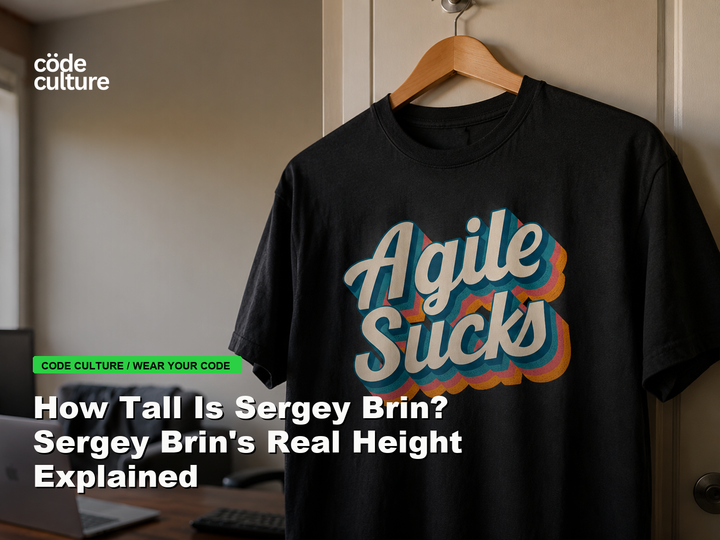 Code Culture blog banner for How Tall Is Sergey Brin? Sergey Brin's Real Height Explained, featuring a agile suck developer t-shirt.