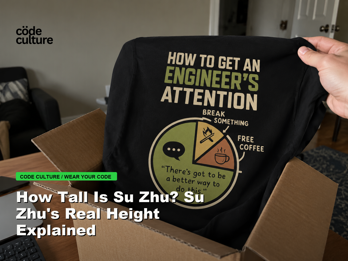 Code Culture blog banner for How Tall Is Su Zhu? Su Zhu's Real Height Explained, featuring a how to get an engineer attention developer t-shirt.