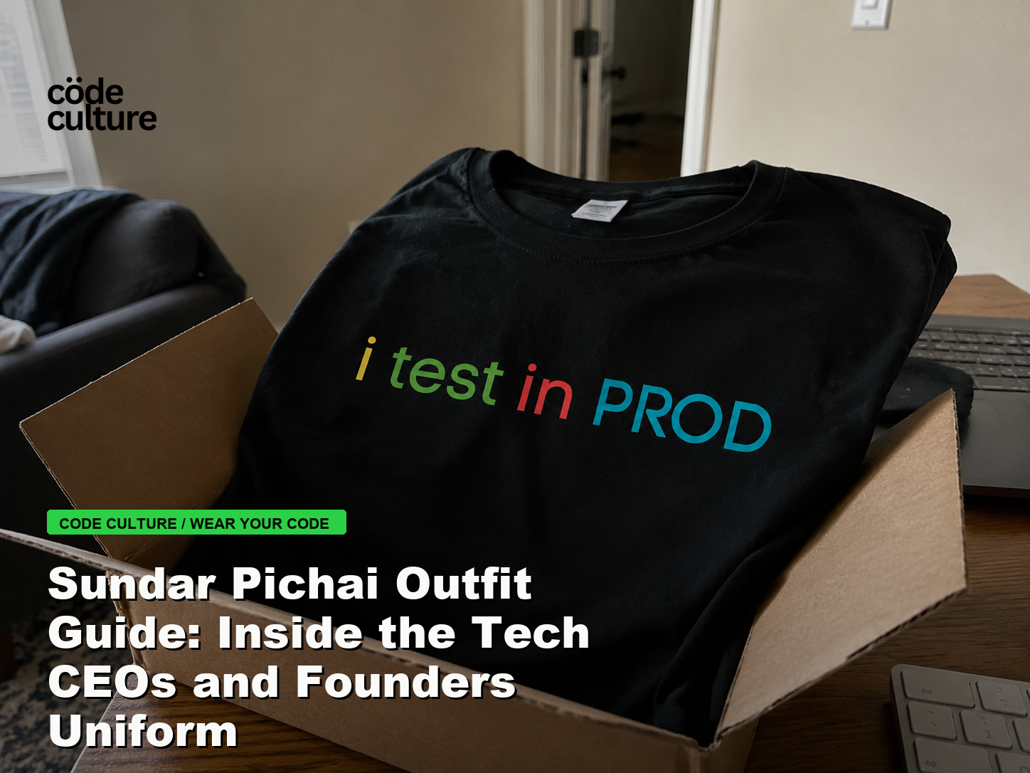 Code Culture blog banner for Sundar Pichai Outfit Guide: Inside the Tech CEOs and Founders Uniform, featuring a i test in prod developer t-shirt.