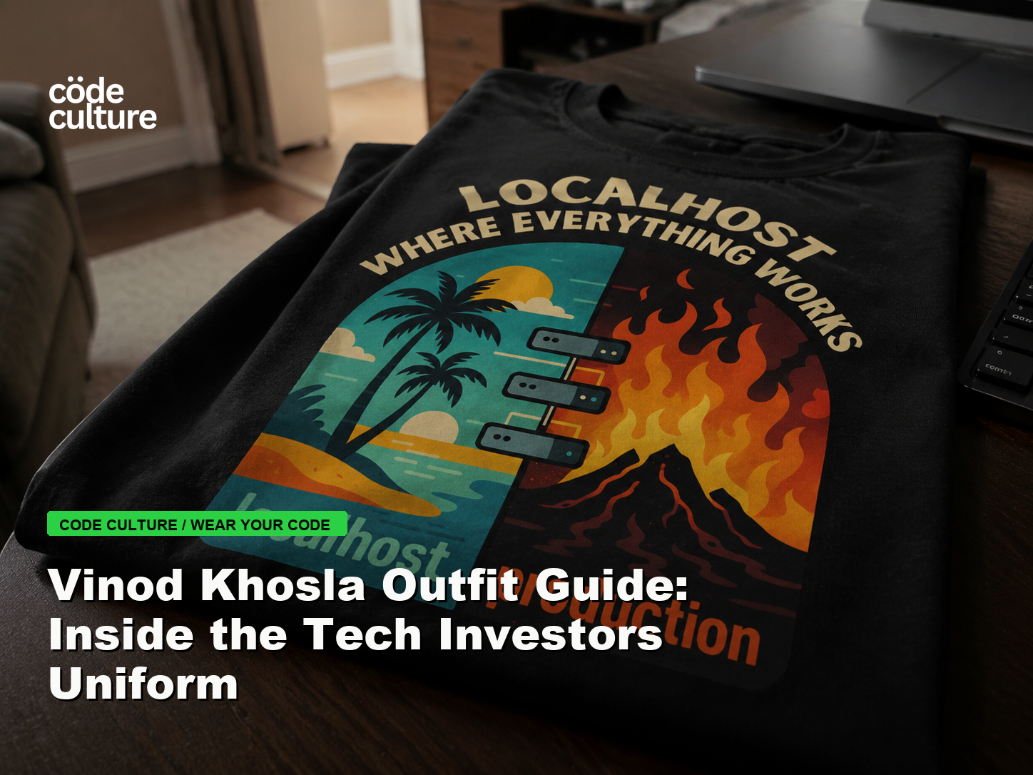 Code Culture blog banner for Vinod Khosla Outfit Guide: Inside the Tech Investors Uniform, featuring a localhost production developer t-shirt.