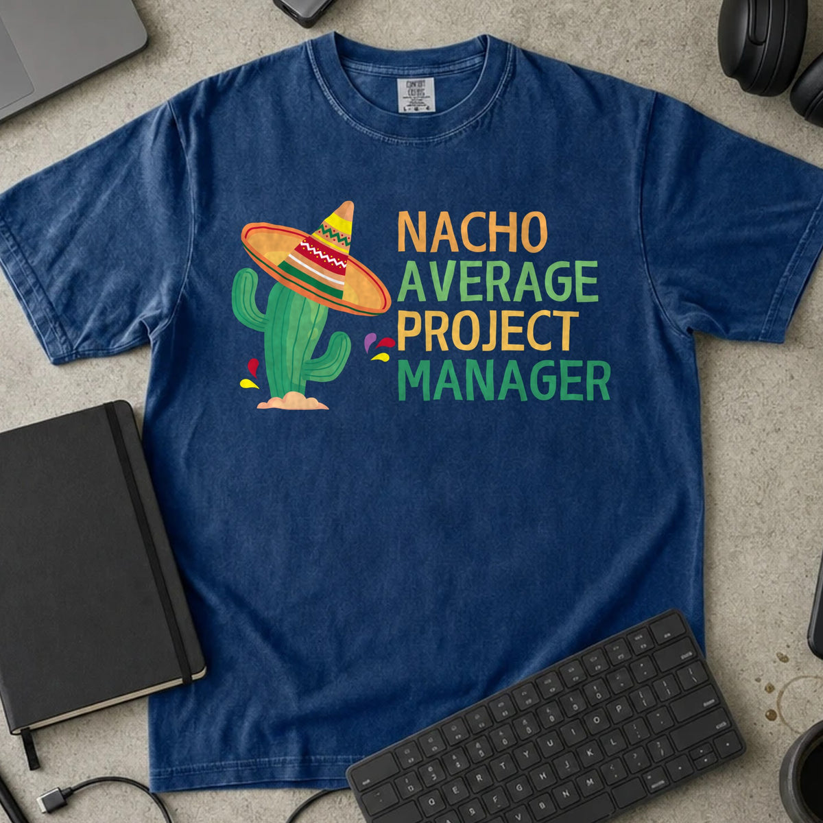 Nacho Average Project Manager Shirt in True Navy, Comfort Colors 1717 tee flat lay