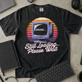 Still Loading Please Wait Shirt in Black, Comfort Colors 1717 tee flat lay