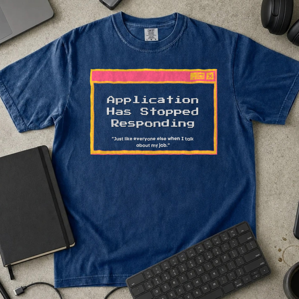 Application Has Stopped Responding Shirt in True Navy, Comfort Colors 1717 tee flat lay