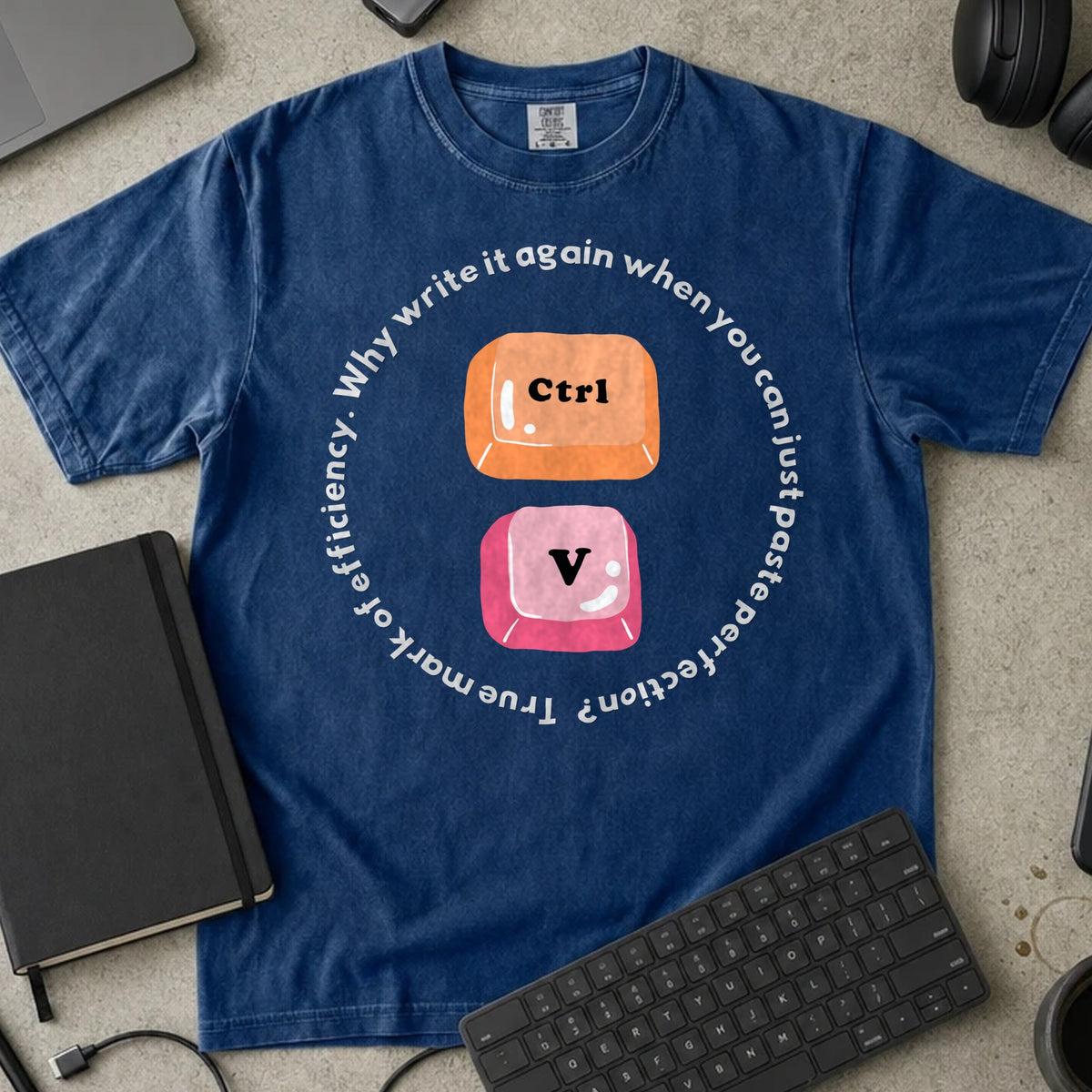 Ctrl V Why Write It Again Shirt in True Navy, Comfort Colors 1717 tee flat lay