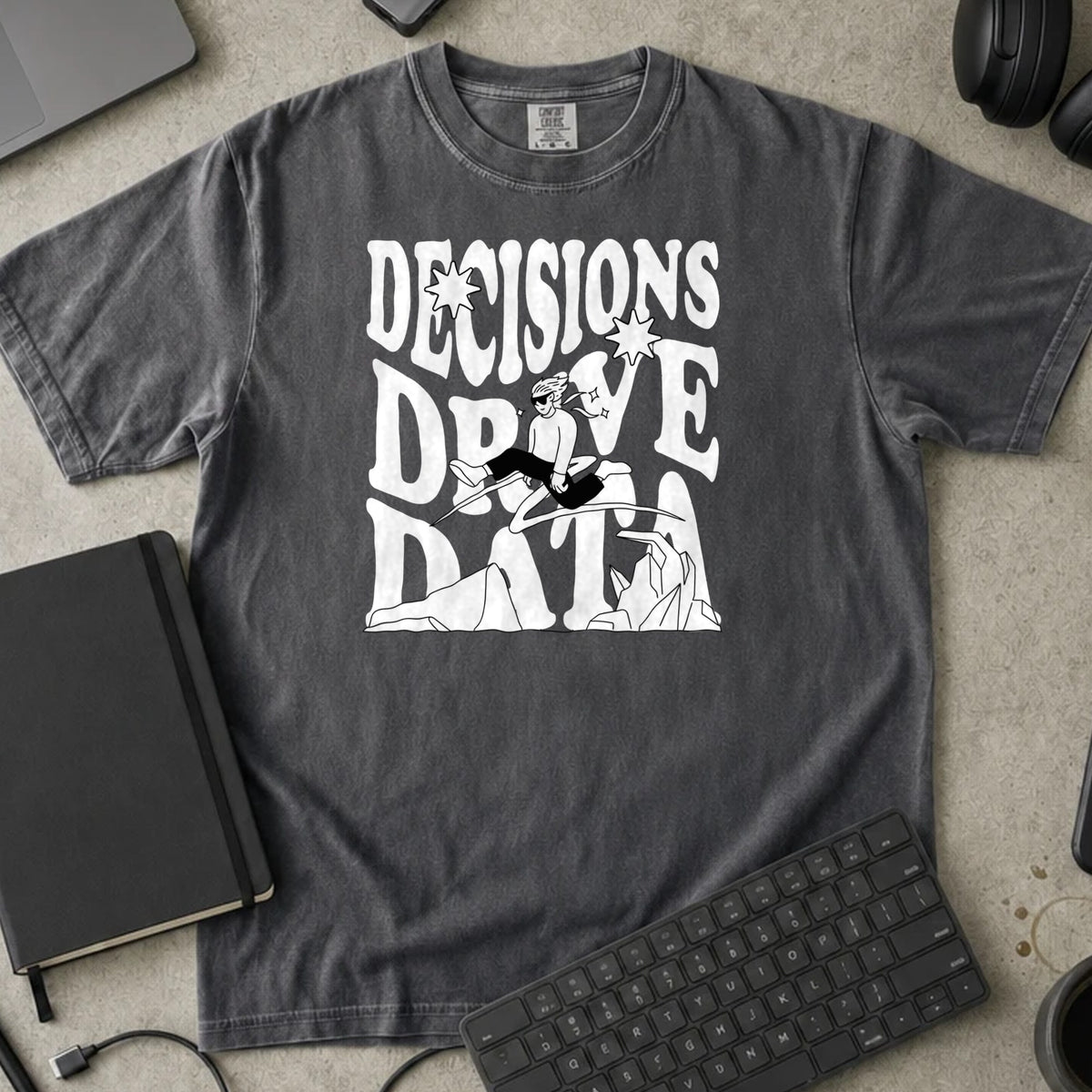 Decisions Drive Data Shirt in Pepper, Comfort Colors 1717 tee flat lay