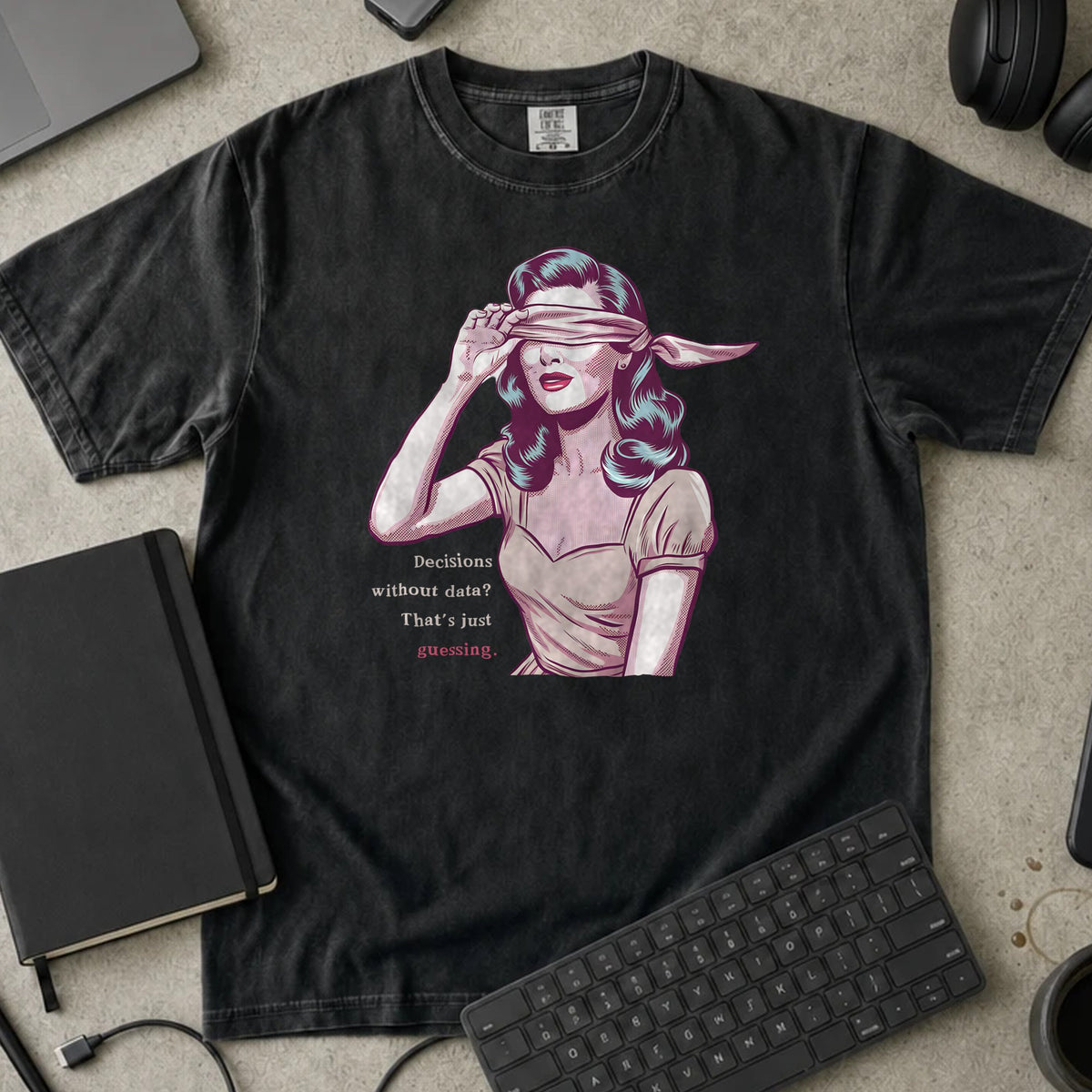 Decisions Without Data Are Just Guessing Shirt in Black, Comfort Colors 1717 tee flat lay