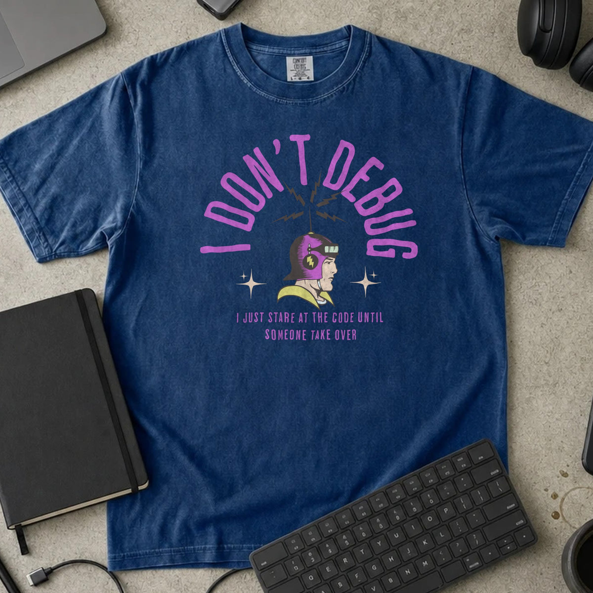 I Don't Debug Shirt in True Navy, Comfort Colors 1717 tee flat lay