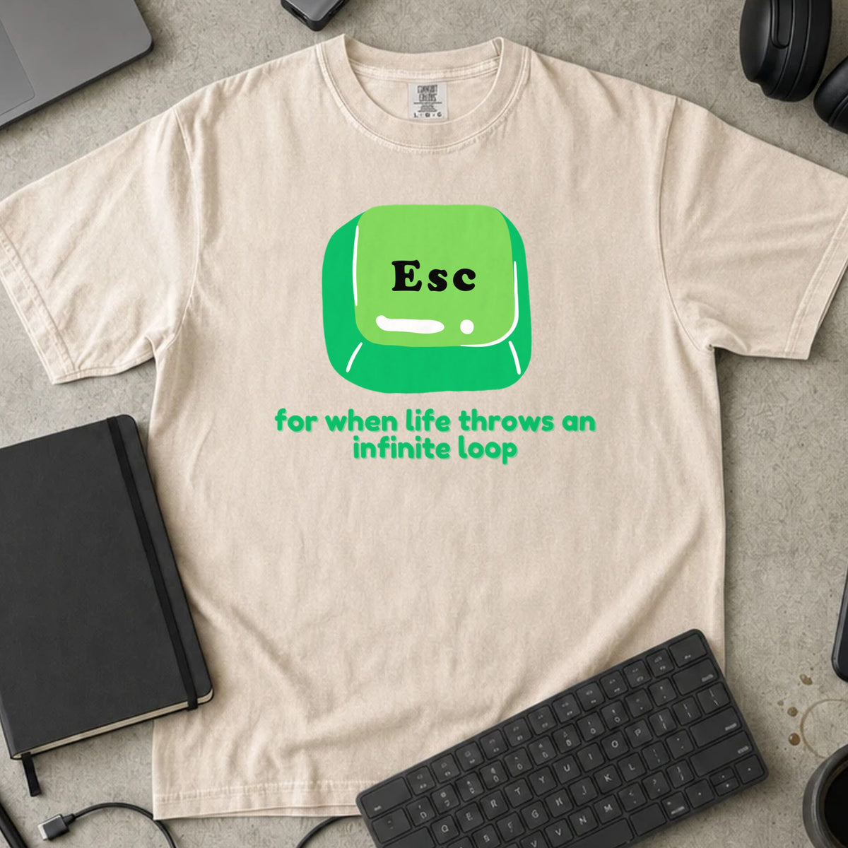 Esc For When Life Throws an Infinite Loop Shirt in Ivory, Comfort Colors 1717 tee flat lay