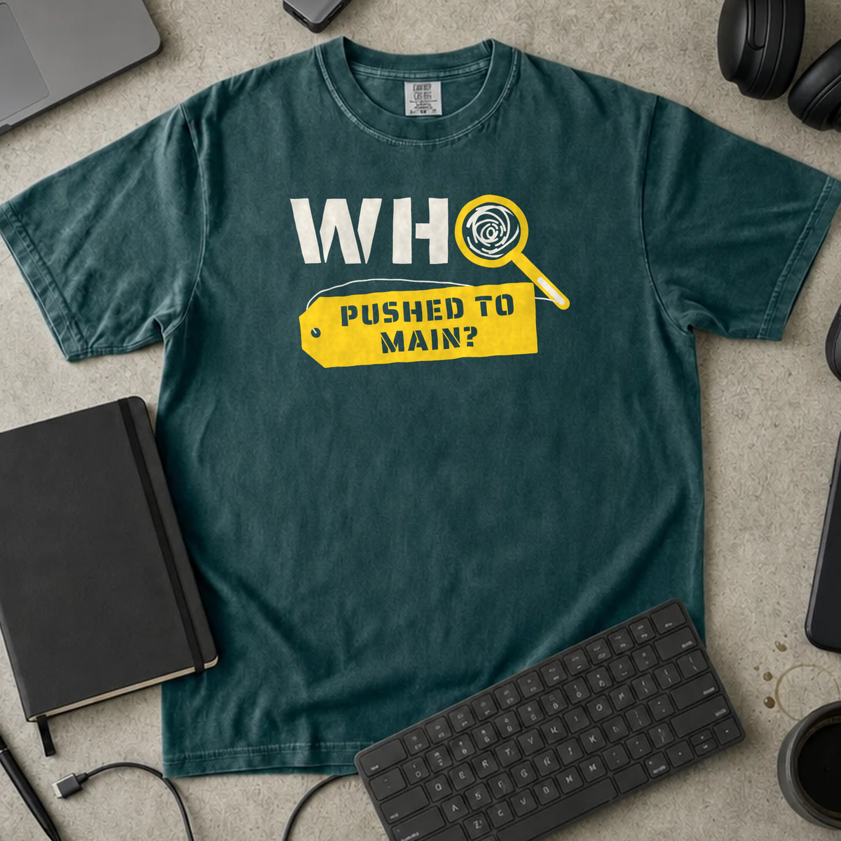 Who Pushed to Main Shirt — Blue Spruce Comfort Colors 1717 flat lay