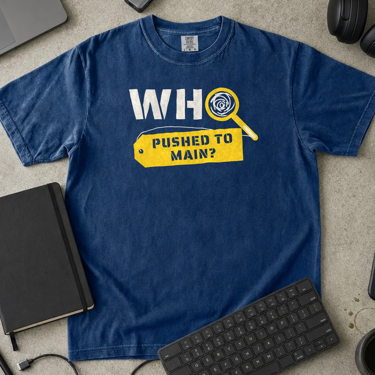 Who Pushed to Main Shirt — True Navy Comfort Colors 1717 flat lay