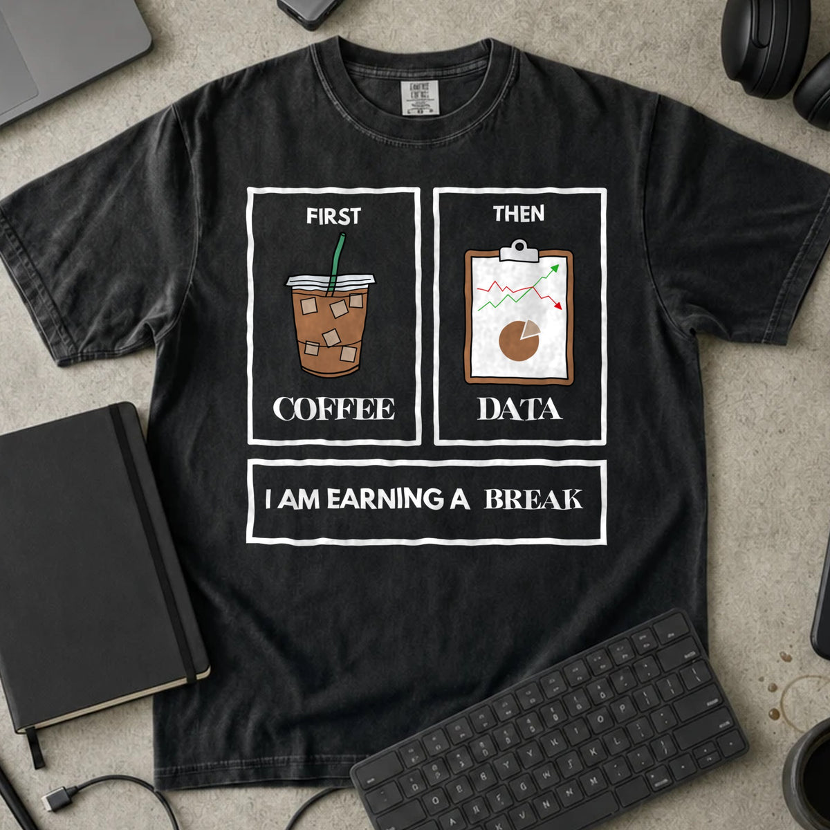 First Coffee Then Data Shirt in Black, Comfort Colors 1717 tee flat lay