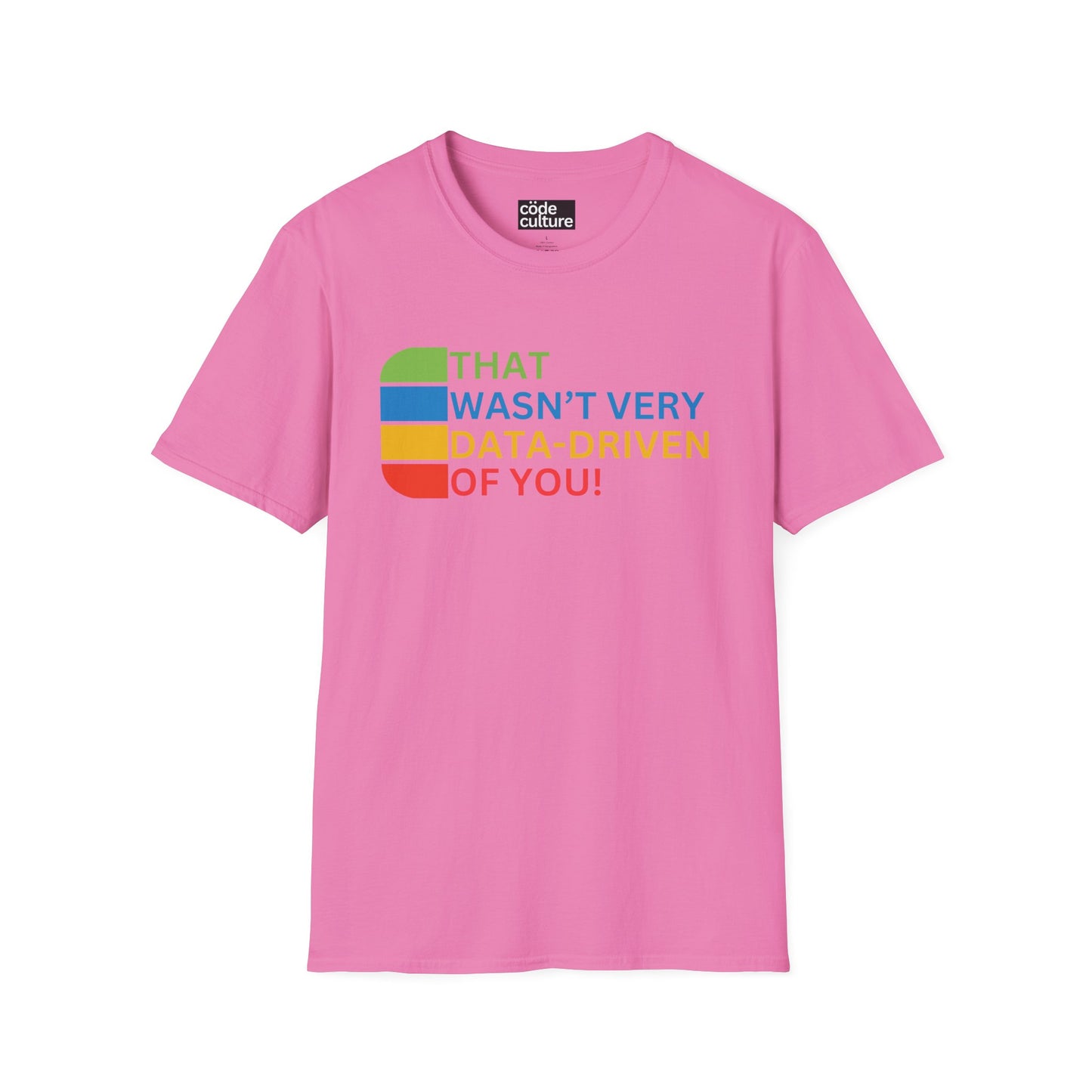 that wasn't very data-driven of you shirt