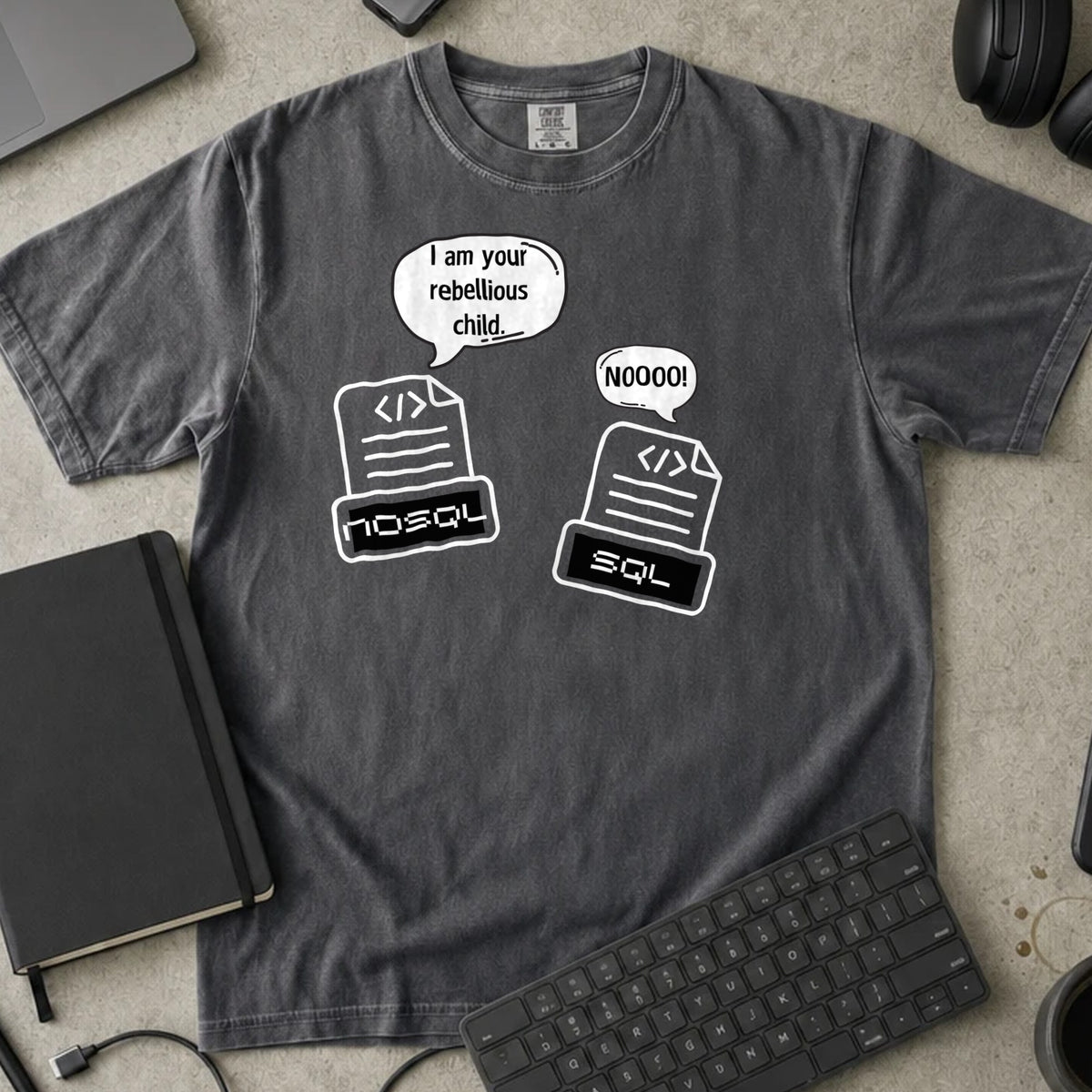 I Am Your Rebellious Child NoSQL Shirt in Pepper, Comfort Colors 1717 tee flat lay