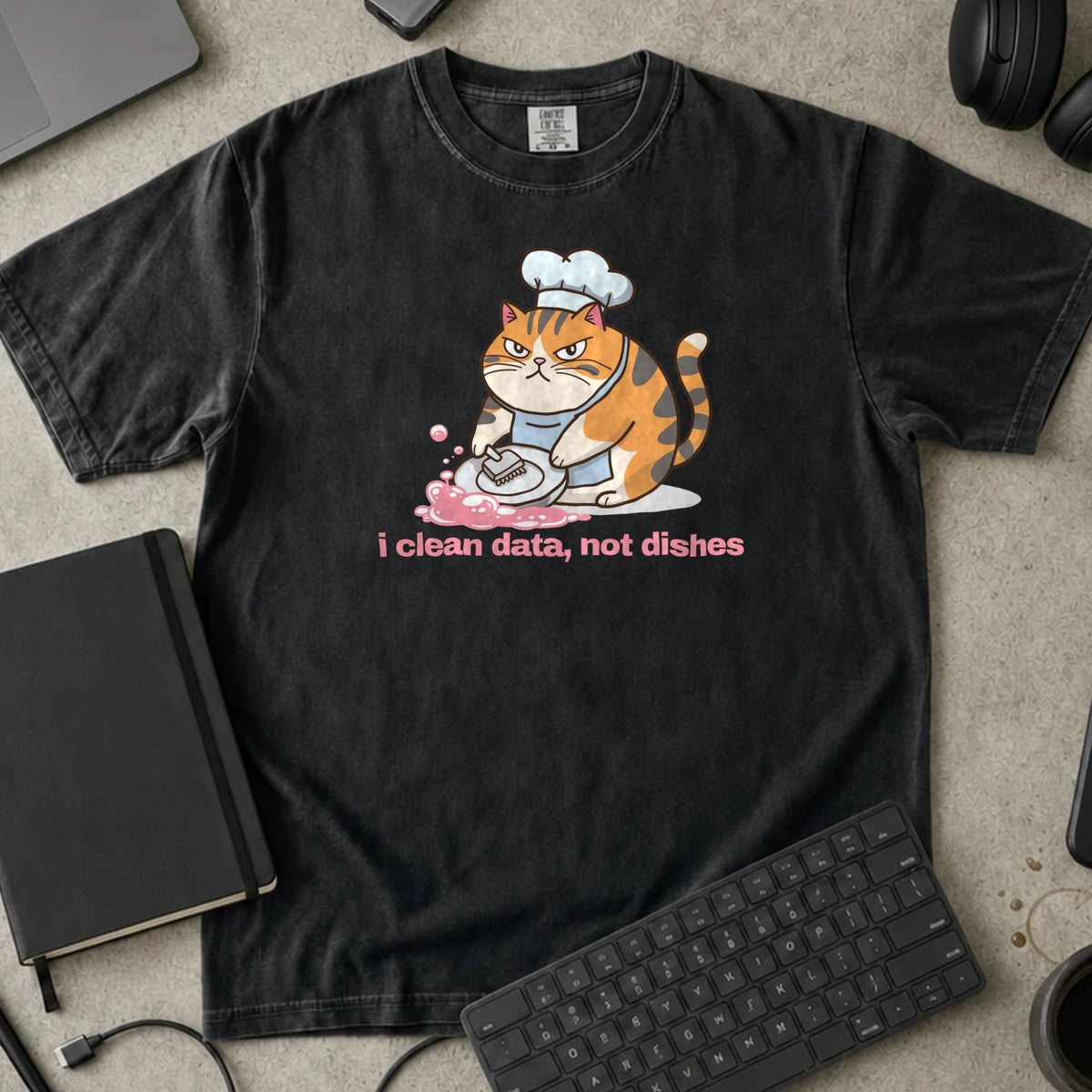 I Clean Data Not Dishes Shirt in Black, Comfort Colors 1717 tee flat lay