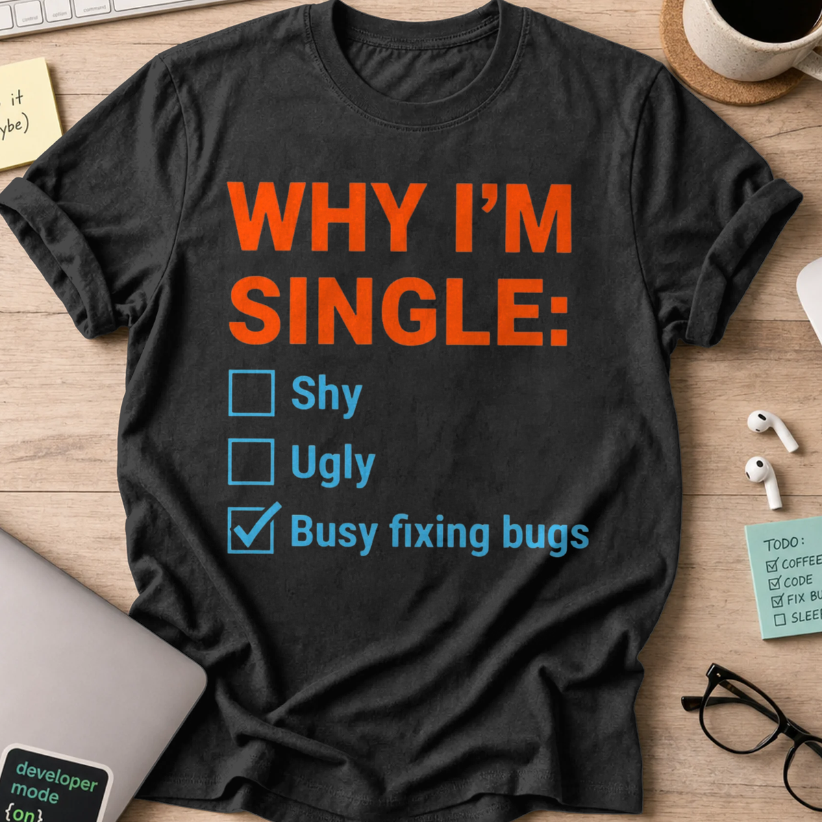 Why I'm Single Busy Fixing Bugs Shirt - Black
