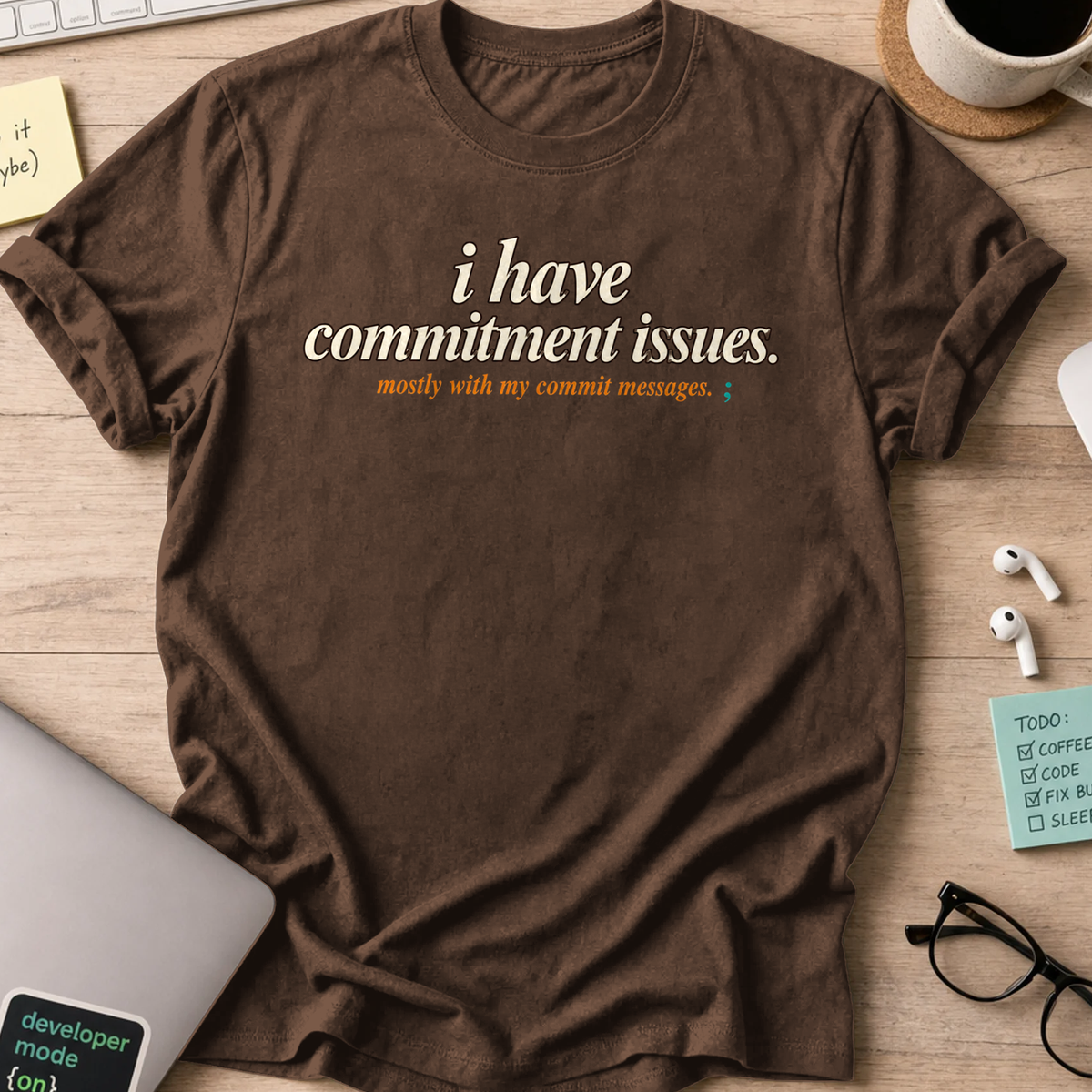 Commitment Issues Commit Messages Shirt — Dark Chocolate