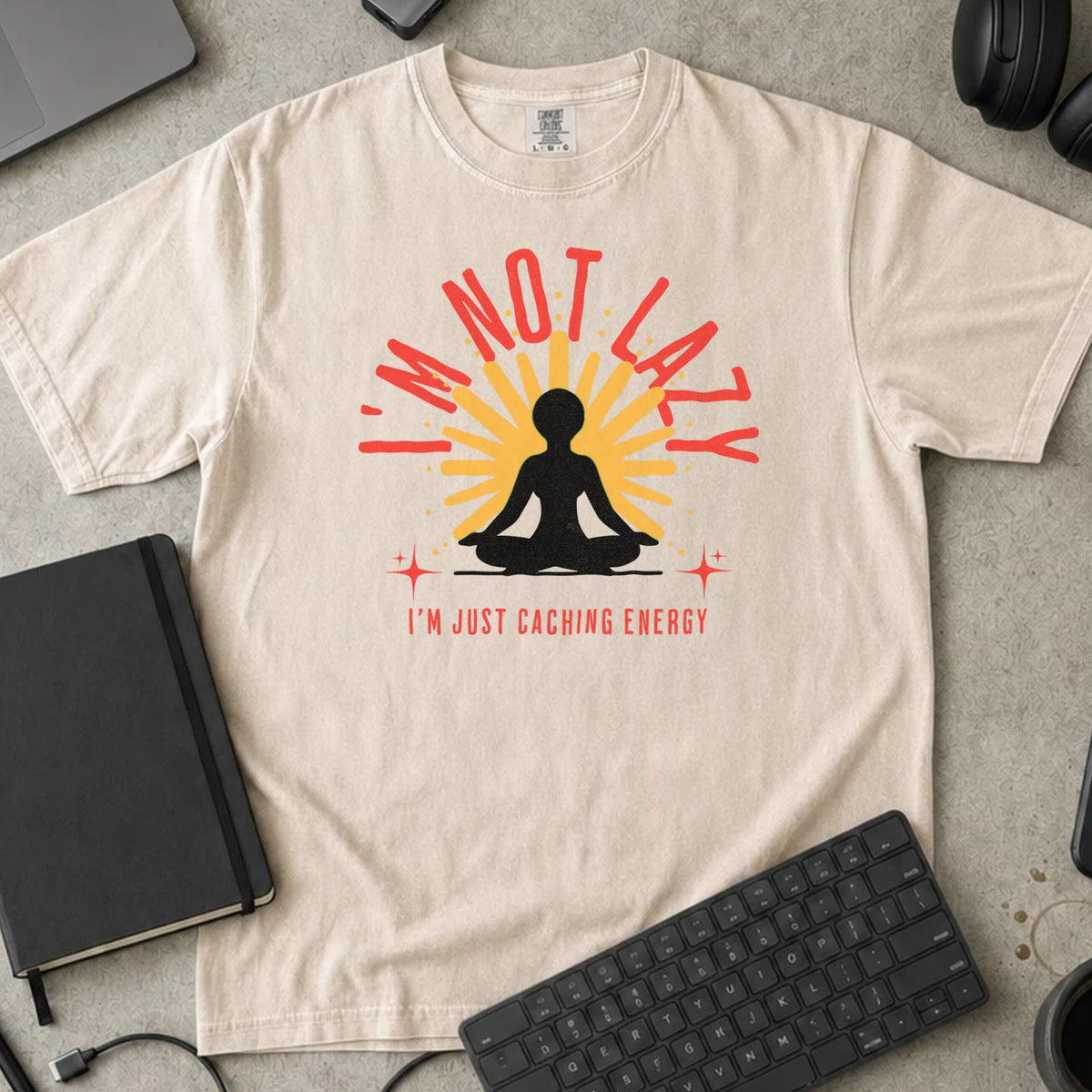 I'm Not Lazy I'm Just Caching Energy Shirt in Ivory, Comfort Colors 1717 tee flat lay