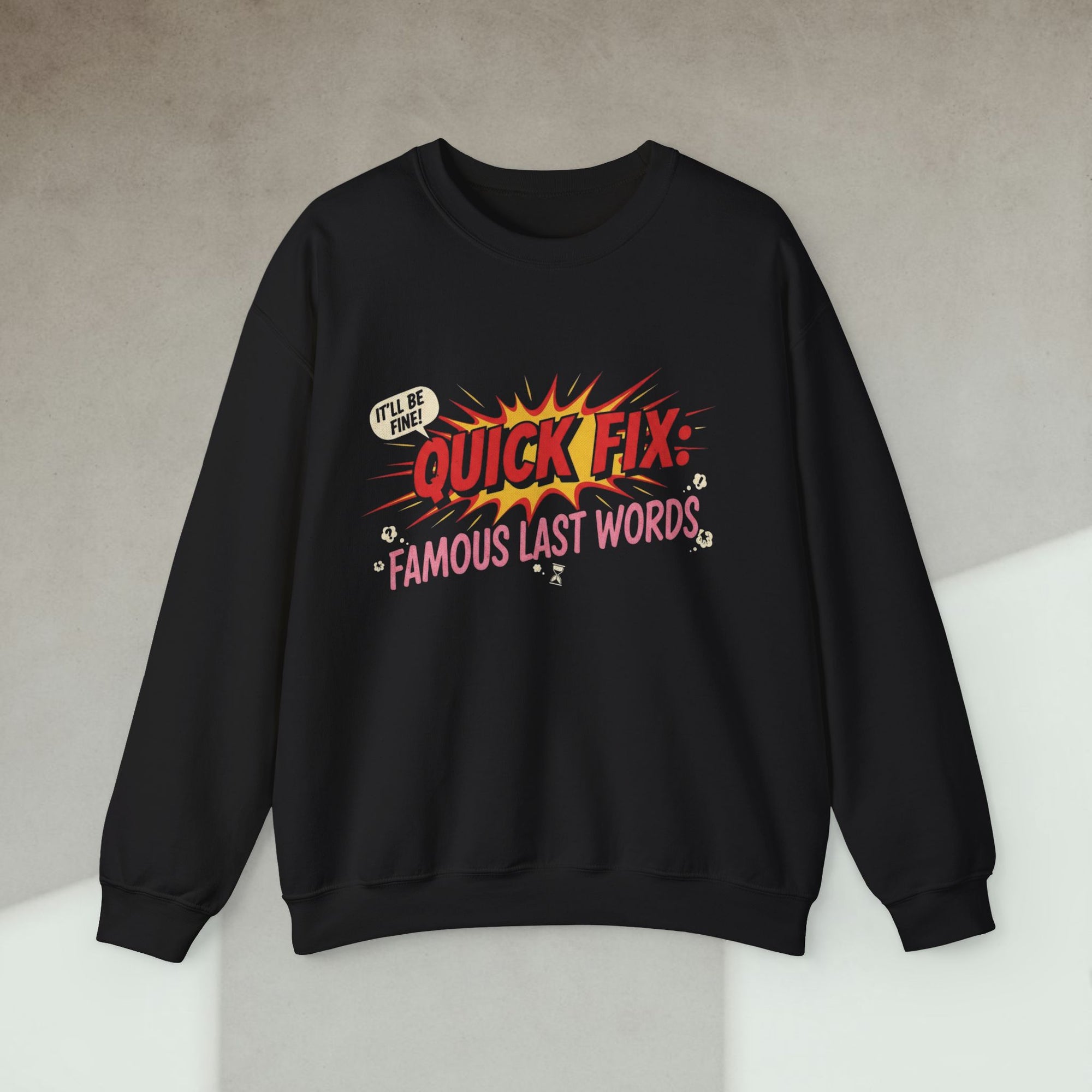 quick fix famous last words sweatshirt