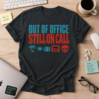 Out of Office, Still On Call Shirt — Black