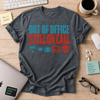 Out of Office, Still On Call Shirt — Dark Heather