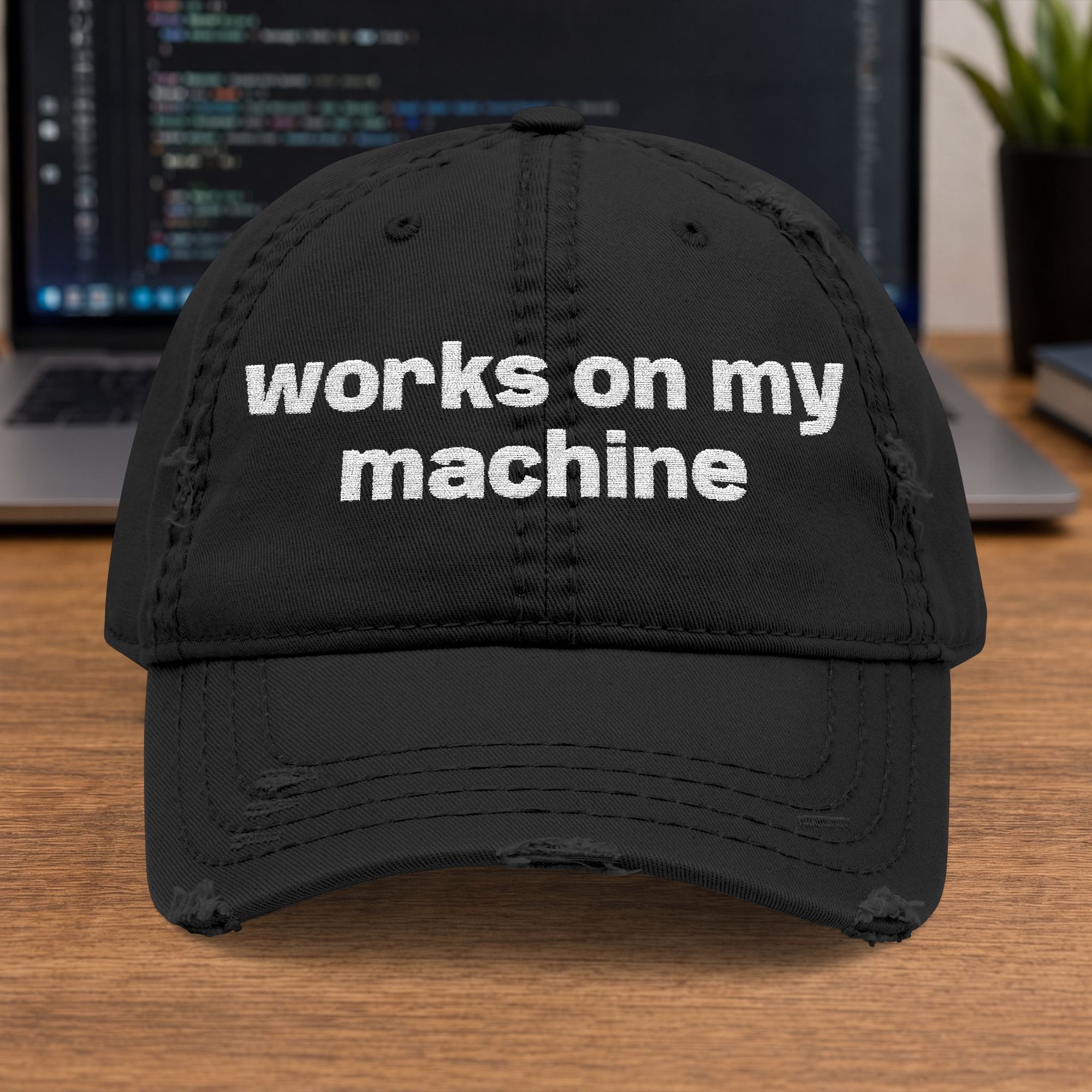 works on my
machine Embroidered Cap