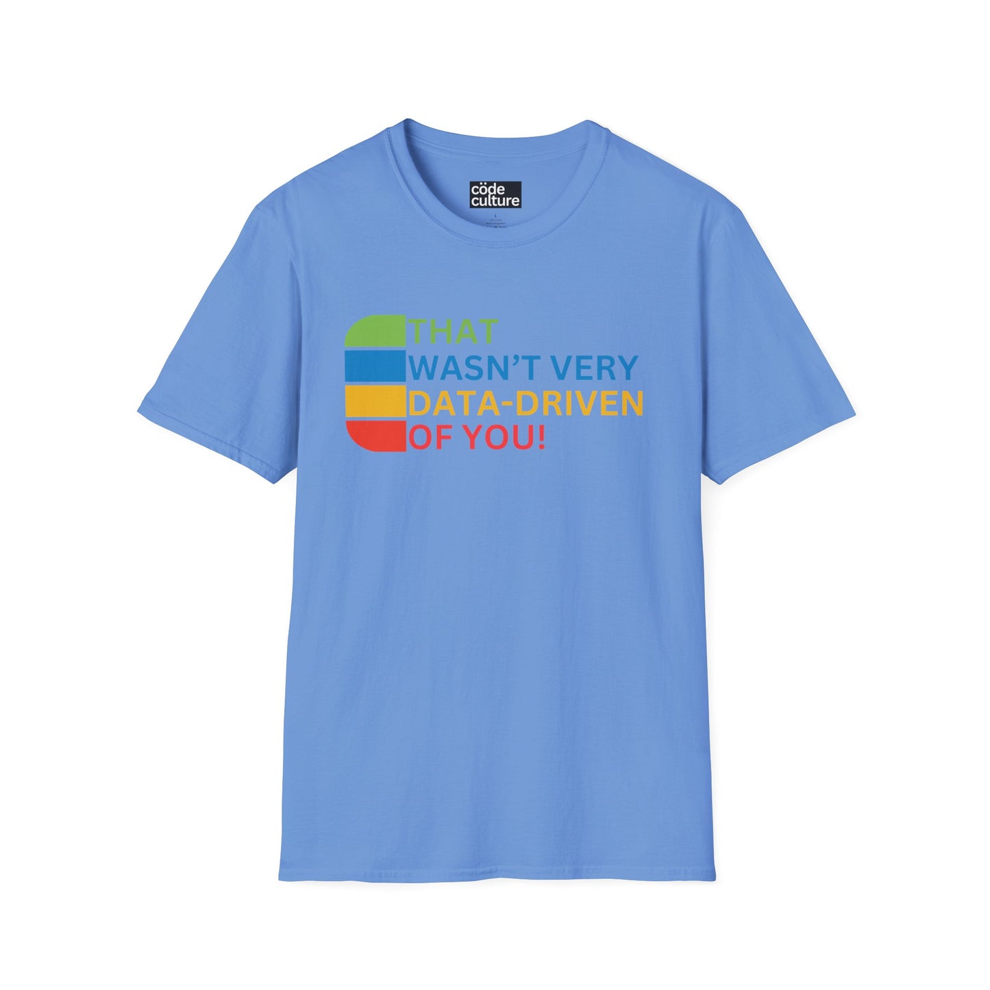 that wasn't very data-driven of you shirt